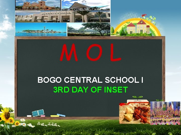 MOL BOGO CENTRAL SCHOOL I 3 RD DAY OF INSET 