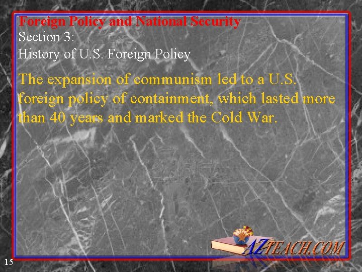 Foreign Policy and National Security Section 3: History of U. S. Foreign Policy The