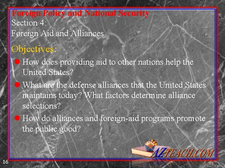 Foreign Policy and National Security Section 4: Foreign Aid and Alliances Objectives: l How