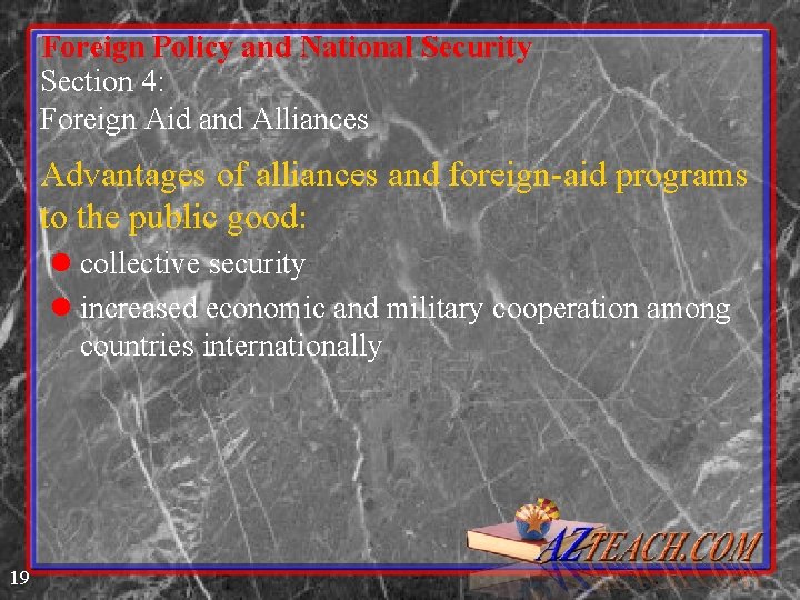 Foreign Policy and National Security Section 4: Foreign Aid and Alliances Advantages of alliances