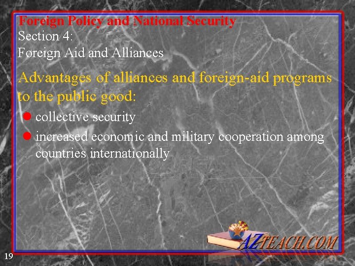 Foreign Policy and National Security Section 4: Foreign Aid and Alliances Advantages of alliances