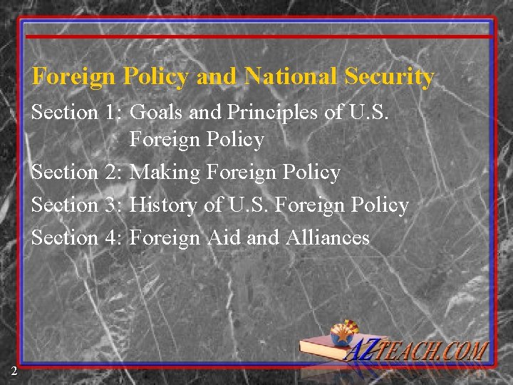 Foreign Policy and National Security Section 1: Goals and Principles of U. S. Foreign