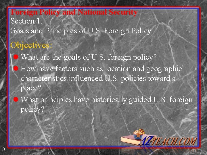 Foreign Policy and National Security Section 1: Goals and Principles of U. S. Foreign