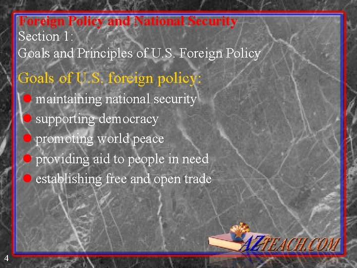 Foreign Policy and National Security Section 1: Goals and Principles of U. S. Foreign