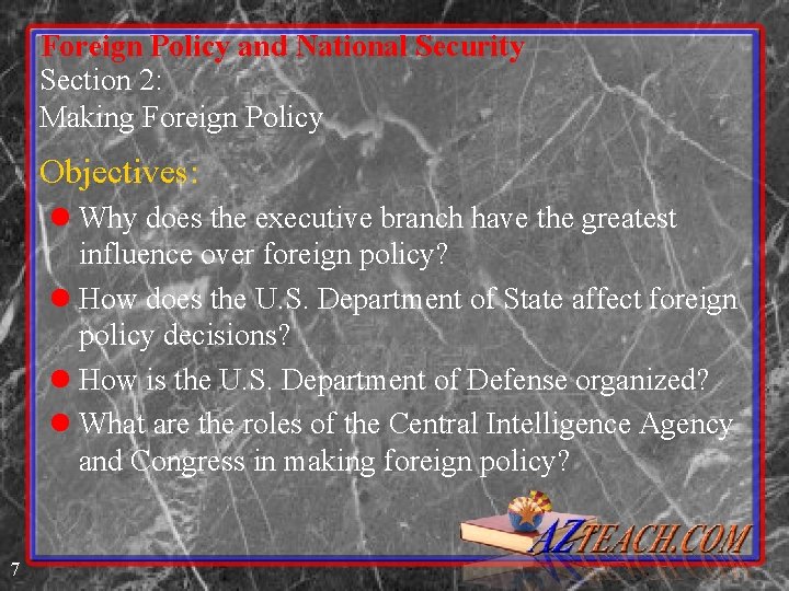 Foreign Policy and National Security Section 2: Making Foreign Policy Objectives: l Why does