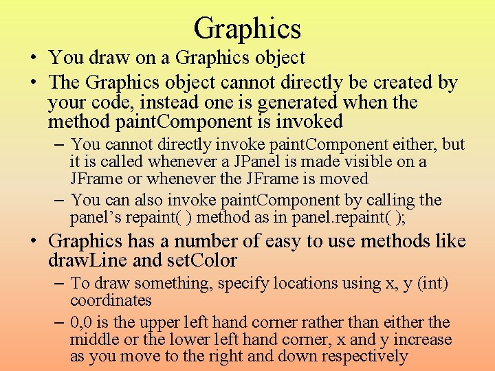 Graphical Object Example Graphics You draw on a Graphics object The