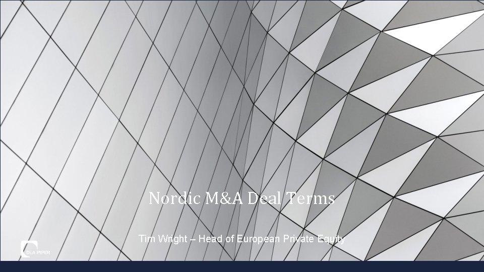 Nordic M&A Deal Terms Tim Wright – Head of European Private Equity 