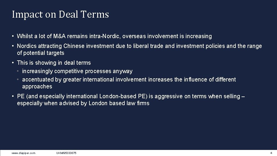 Impact on Deal Terms • Whilst a lot of M&A remains intra-Nordic, overseas involvement