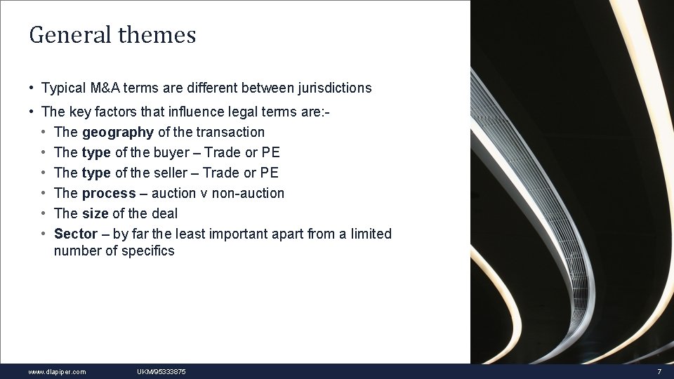 General themes • Typical M&A terms are different between jurisdictions • The key factors