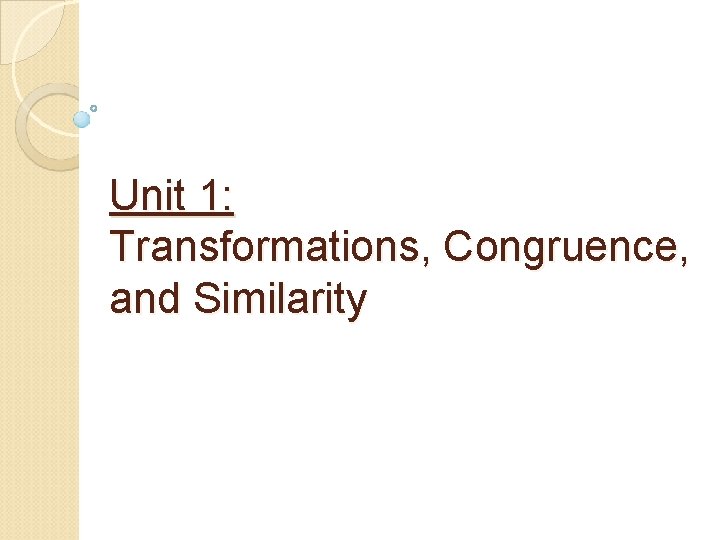 Unit 1: Transformations, Congruence, and Similarity 