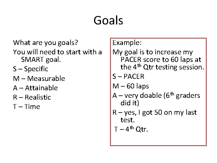 Goals What are you goals? You will need to start with a SMART goal.