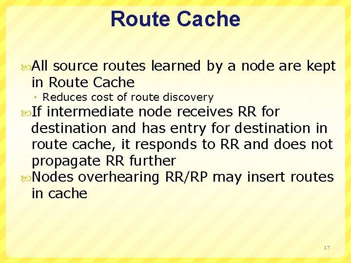 Route Cache All source routes learned by a node are kept in Route Cache