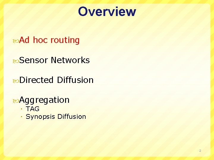 Overview Ad hoc routing Sensor Networks Directed Diffusion Aggregation TAG Synopsis Diffusion 2 