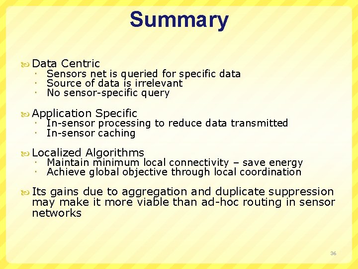 Summary Data Centric Sensors net is queried for specific data Source of data is