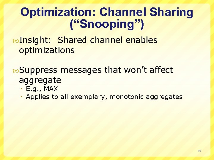 Optimization: Channel Sharing (“Snooping”) Insight: Shared channel enables optimizations Suppress messages that won’t affect