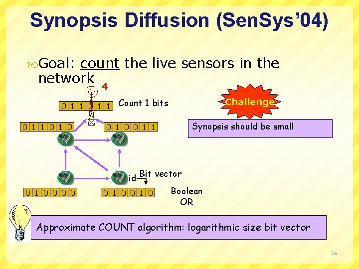 Synopsis Diffusion (Sen. Sys’ 04) Goal: count the live sensors in the network 4