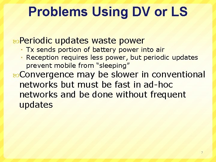 Problems Using DV or LS Periodic updates waste power Tx sends portion of battery