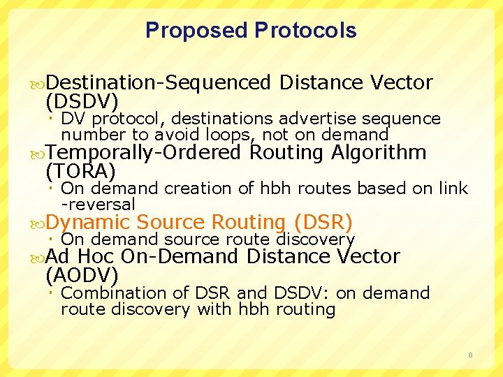 Proposed Protocols Destination-Sequenced (DSDV) Distance Vector DV protocol, destinations advertise sequence number to avoid