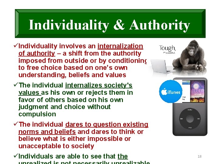 Individuality & Authority üIndividuality involves an internalization of authority – a shift from the