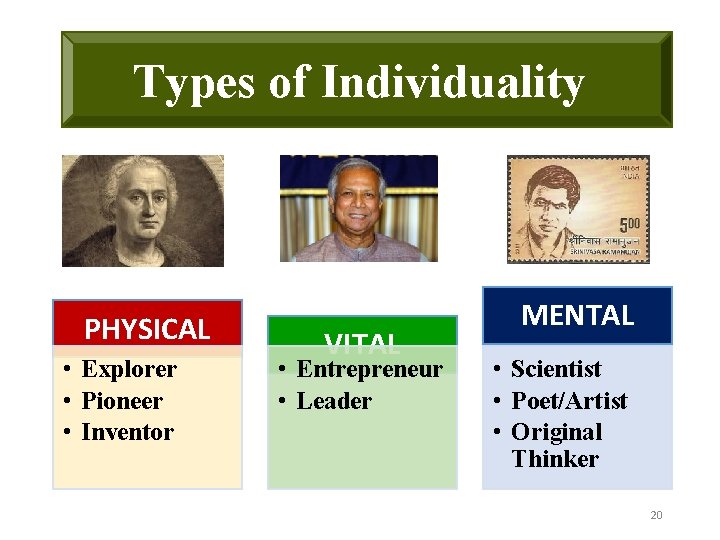 Types of Individuality PHYSICAL • Explorer • Pioneer • Inventor VITAL • Entrepreneur •