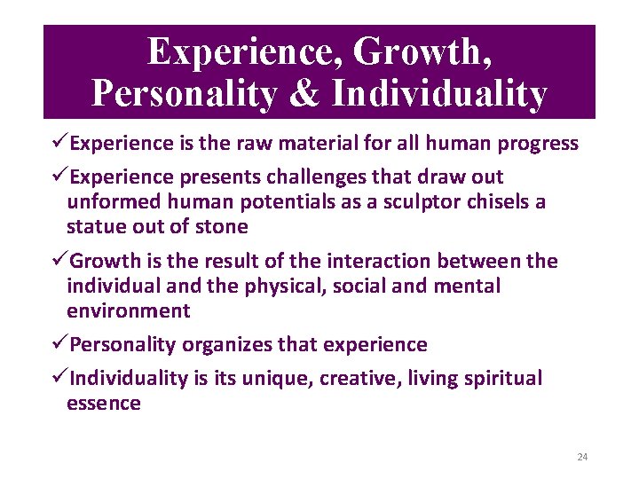 Experience, Growth, Personality & Individuality üExperience is the raw material for all human progress