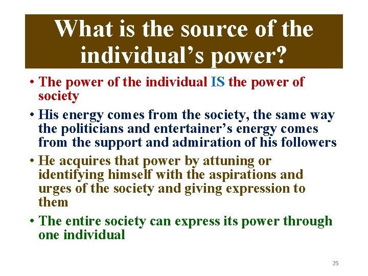 What is the source of the individual’s power? • The power of the individual