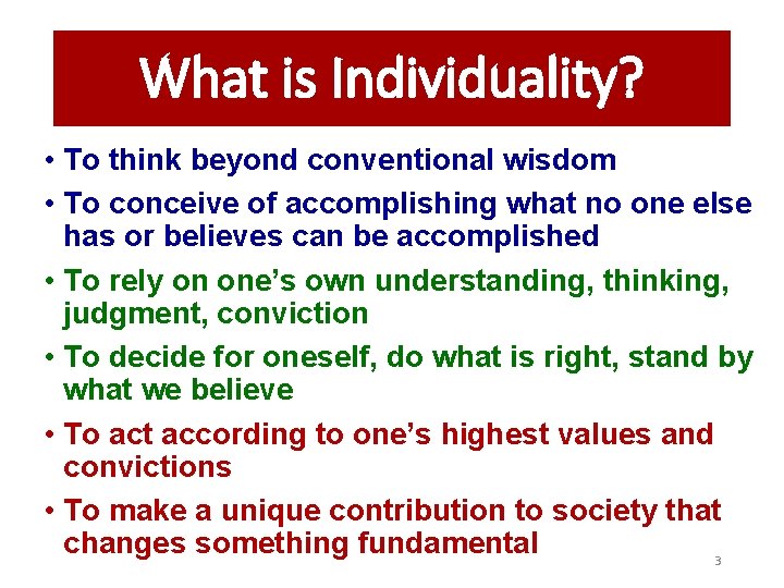 What is Individuality? • To think beyond conventional wisdom • To conceive of accomplishing