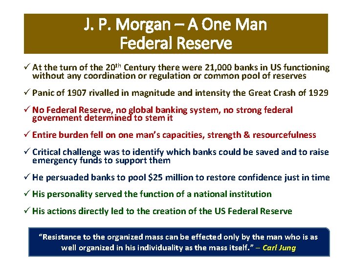 J. P. Morgan – A One Man Federal Reserve ü At the turn of