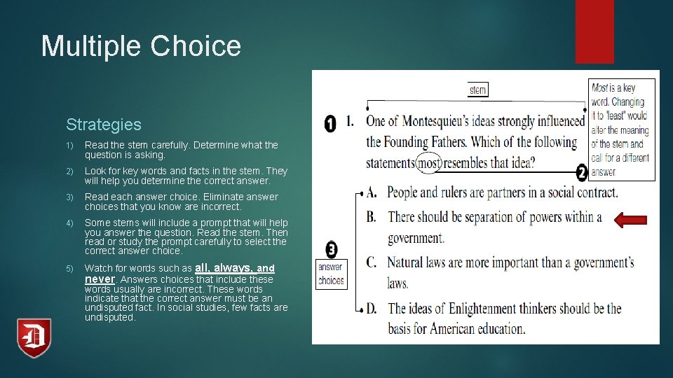 Multiple Choice Strategies 1) Read the stem carefully. Determine what the question is asking.