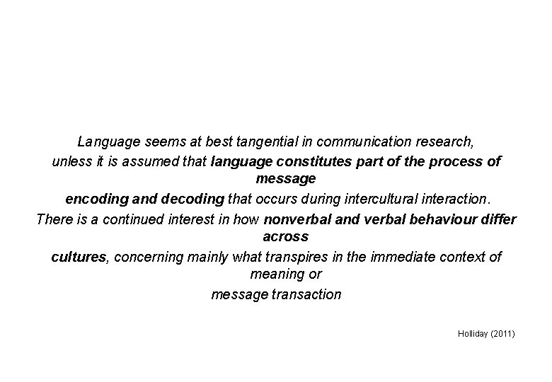 Language seems at best tangential in communication research, unless it is assumed that language
