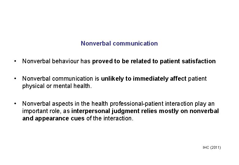 Nonverbal communication • Nonverbal behaviour has proved to be related to patient satisfaction •