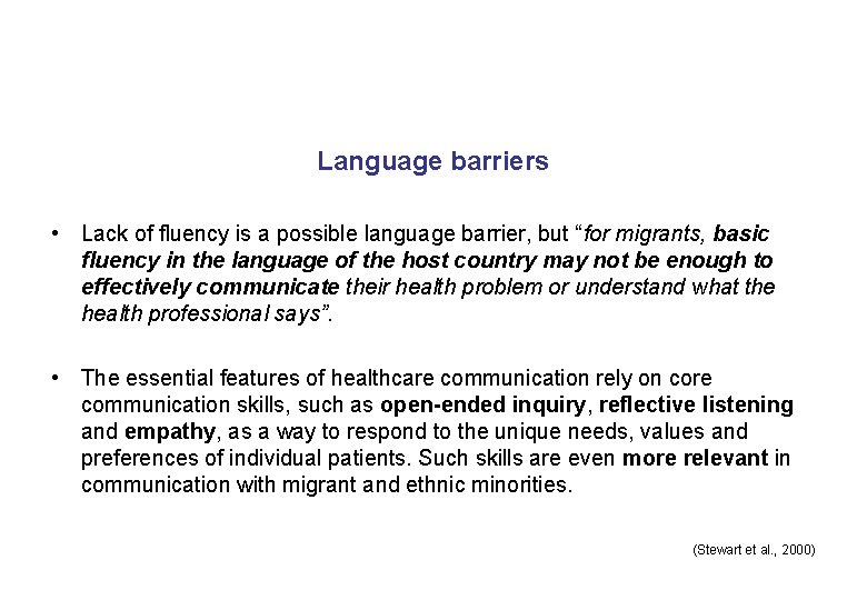 Language barriers • Lack of fluency is a possible language barrier, but “for migrants,