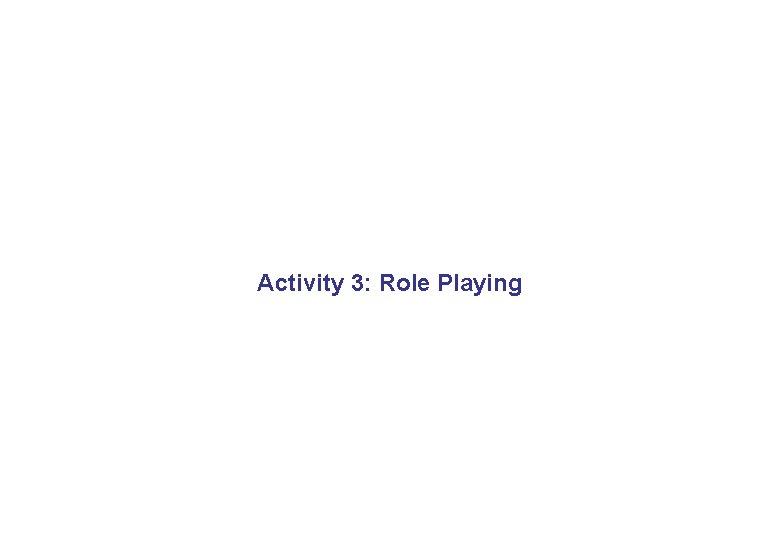 Activity 3: Role Playing 
