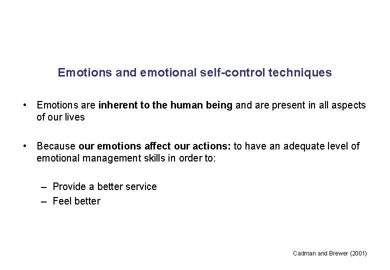 Emotions and emotional self-control techniques • Emotions are inherent to the human being and