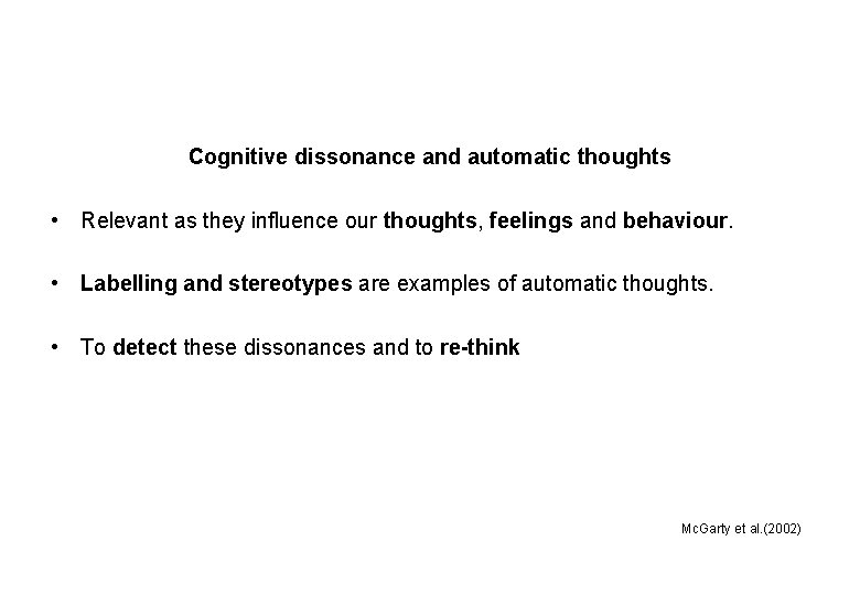 Cognitive dissonance and automatic thoughts • Relevant as they influence our thoughts, feelings and
