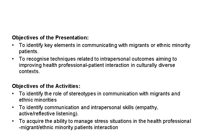 Objectives of the Presentation: • To identify key elements in communicating with migrants or
