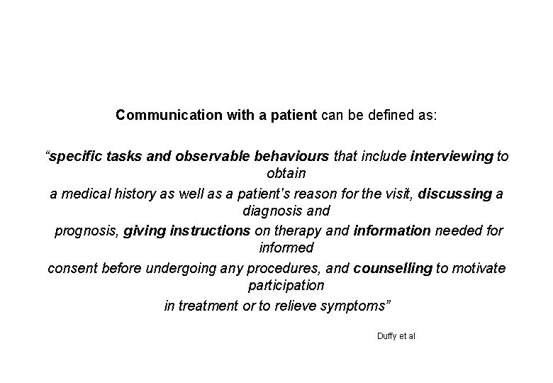 Communication with a patient can be defined as: “specific tasks and observable behaviours that