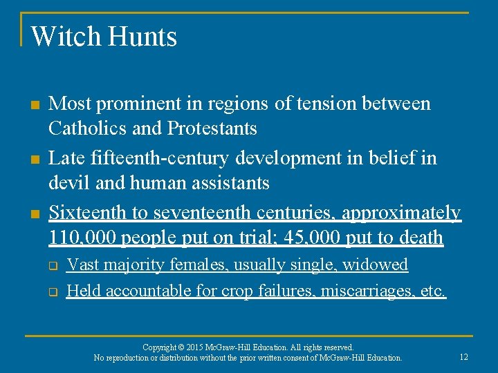 Witch Hunts n n n Most prominent in regions of tension between Catholics and