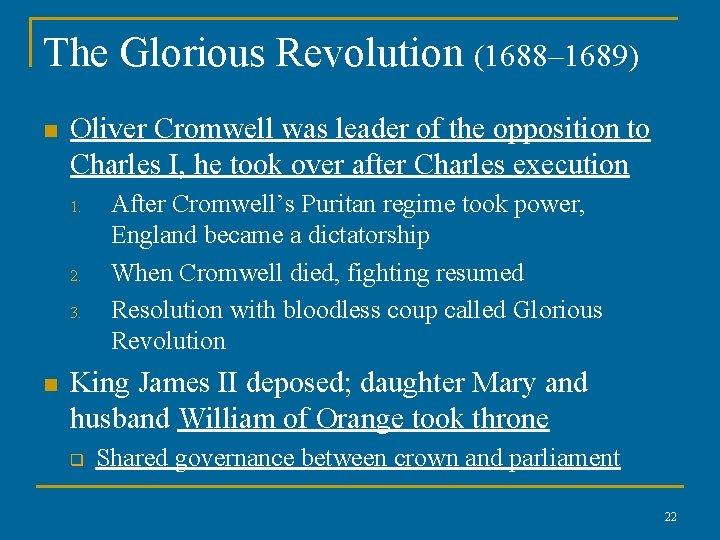 The Glorious Revolution (1688– 1689) n Oliver Cromwell was leader of the opposition to