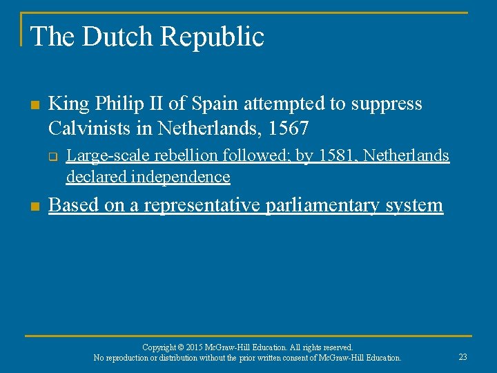 The Dutch Republic n King Philip II of Spain attempted to suppress Calvinists in