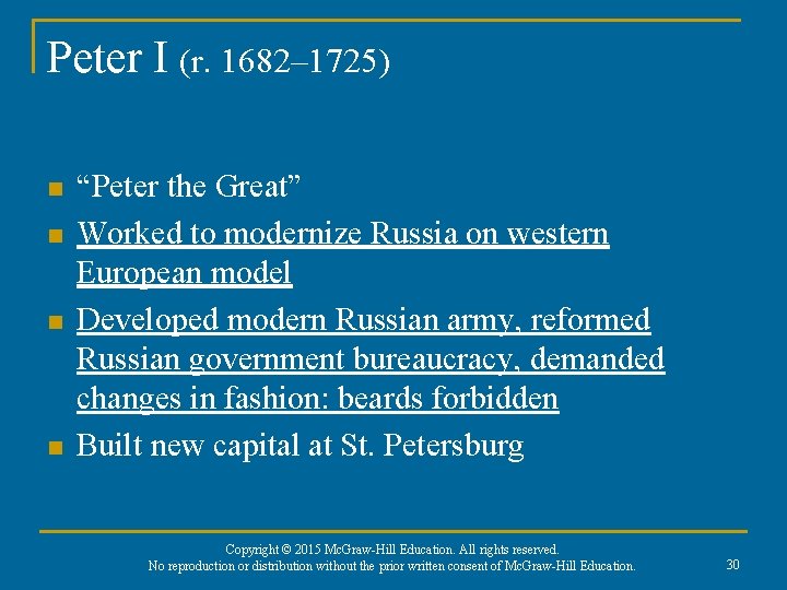 Peter I (r. 1682– 1725) n n “Peter the Great” Worked to modernize Russia