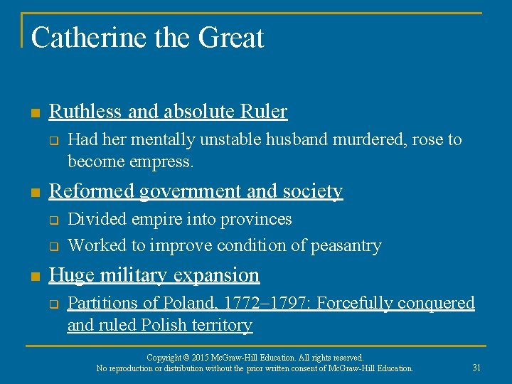 Catherine the Great n Ruthless and absolute Ruler q n Reformed government and society