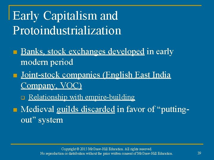 Early Capitalism and Protoindustrialization n n Banks, stock exchanges developed in early modern period