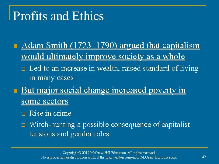 Profits and Ethics n Adam Smith (1723– 1790) argued that capitalism would ultimately improve