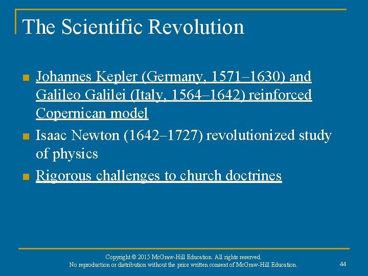 The Scientific Revolution n Johannes Kepler (Germany, 1571– 1630) and Galileo Galilei (Italy, 1564–