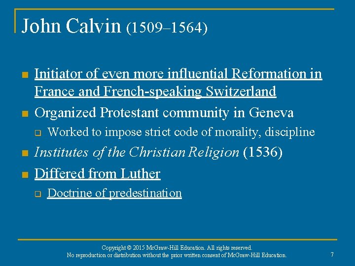 John Calvin (1509– 1564) n n Initiator of even more influential Reformation in France