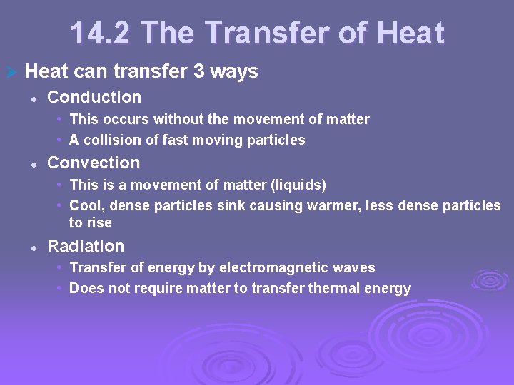 14. 2 The Transfer of Heat Ø Heat can transfer 3 ways l Conduction