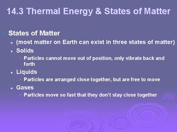 14. 3 Thermal Energy & States of Matter Ø States of Matter l l