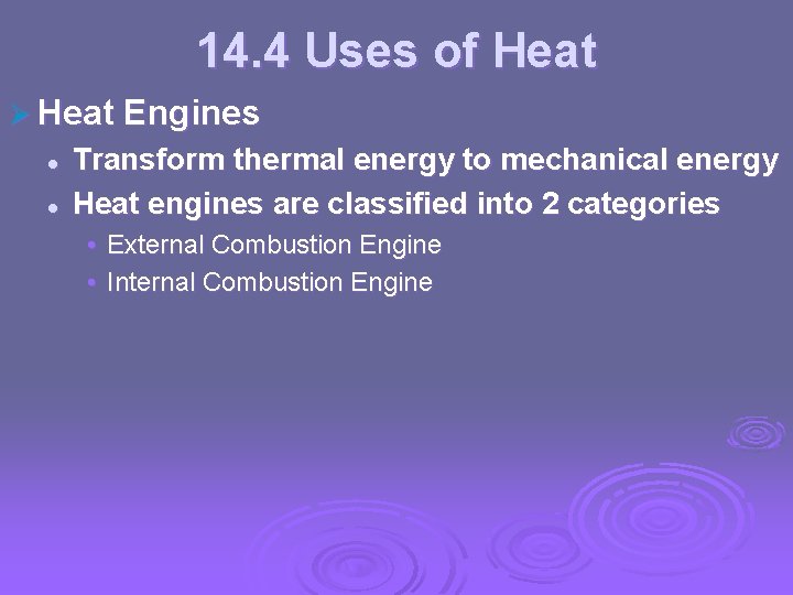 14. 4 Uses of Heat Ø Heat Engines l l Transform thermal energy to