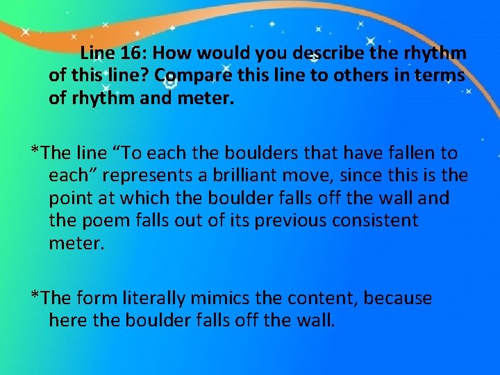 Line 16: How would you describe the rhythm of this line? Compare this line